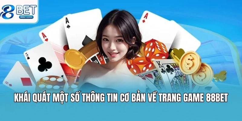 Khái quát một số thông tin cơ bản về trang game 88bet